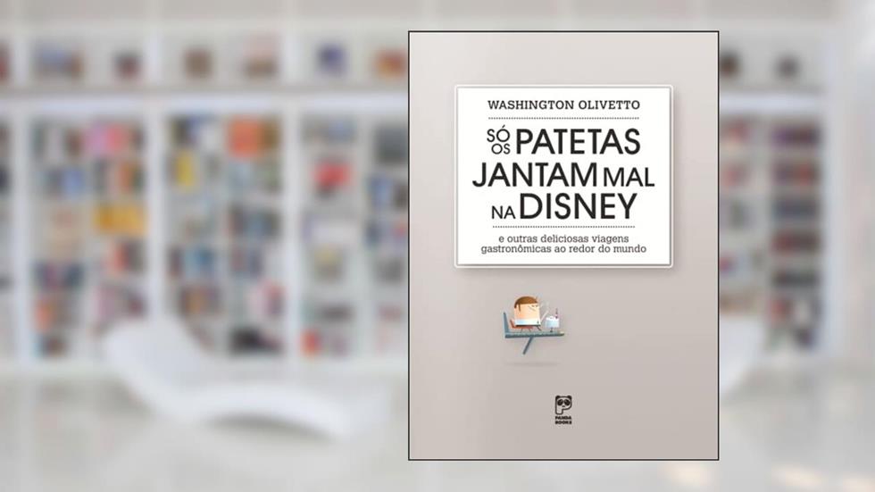 So os patetas jantam mal na Disney, do autor Washington Olivetto