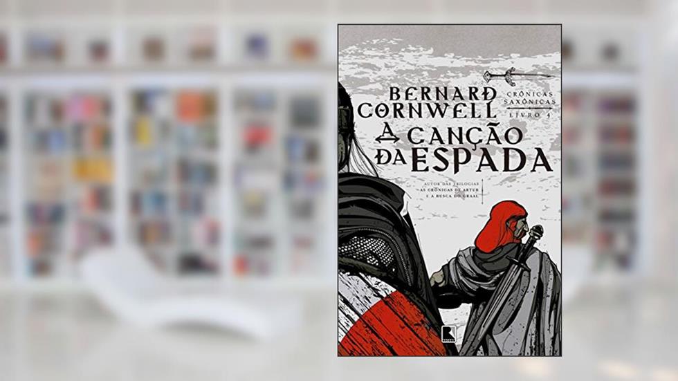 A canção da espada (Vol. 4 Crônicas Saxônicas), do autor Bernard Cornwell