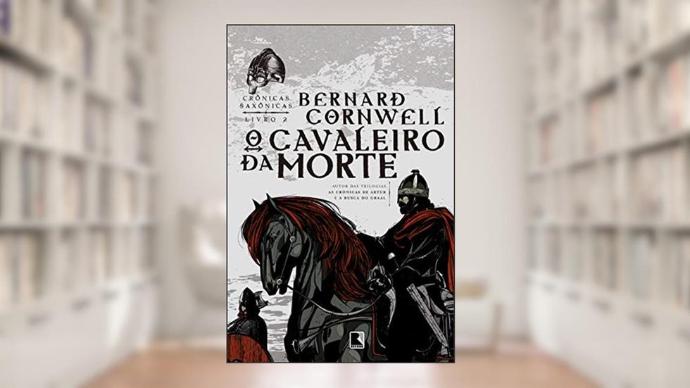 O cavaleiro da morte (Vol. 2 Crônicas Saxônicas), do autor Bernard Cornwell