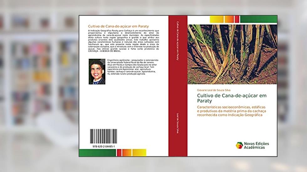 Cultivo de Cana-de-açúcar em Paraty: Características socioeconômicas, edáficas e produtivas da matéria prima da cachaça reconhecida como Indicação Geográfica, do autor Giovane Leal de Souza Silva