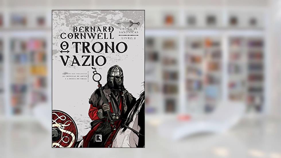 O trono vazio (Vol. 8 Crônicas Saxônicas), do autor Bernard Cornwell