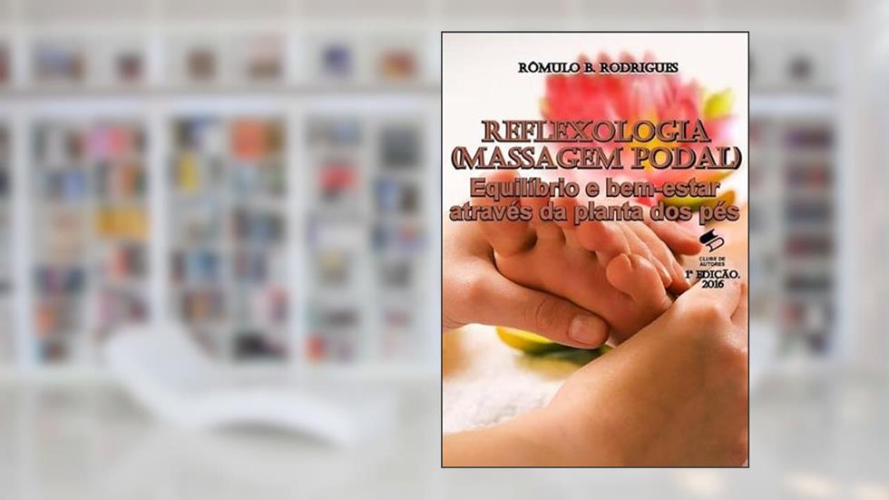 Reflexologia (Massagem Podal), do autor Rômulo B. Rodrigues
