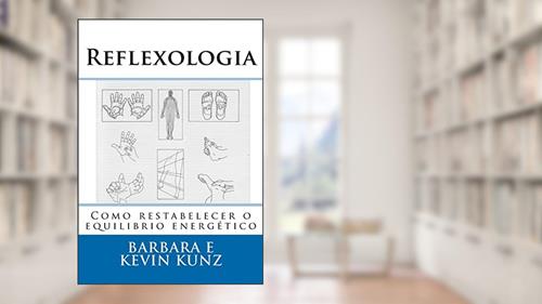 Capa de Reflexologia: Como restabelecer o equilibrio energético, do autor Kevin Kunz; Barbara Kunz