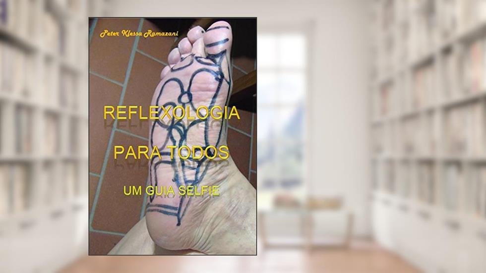 Reflexologia para todos: Um Guia Selfie, do autor Peter Klessa Ramazani