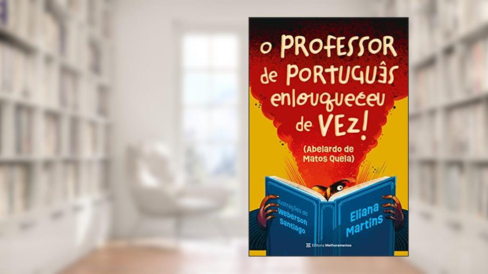 O Professor de Português Enlouqueceu de Vez, do autor Eliana Martins