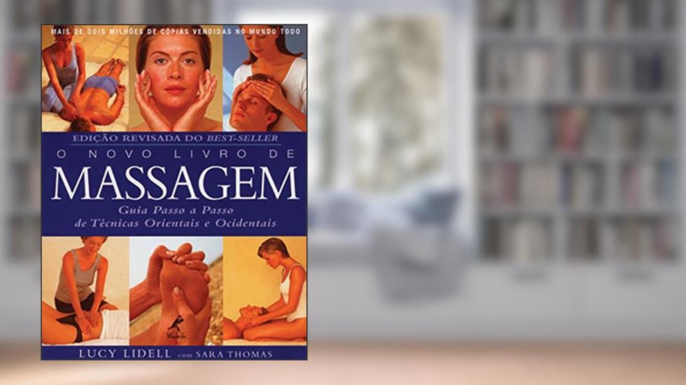 O novo livro de massagem: Guia passo a passo de técnicas orientais e ocidentais, do autor Sara Lidell  Lucy   Thomas