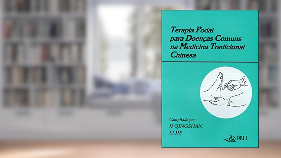 Terapia podal para doenças comuns na medicina tradicional chinesa, do autor Ji Qingshan; Li Lie