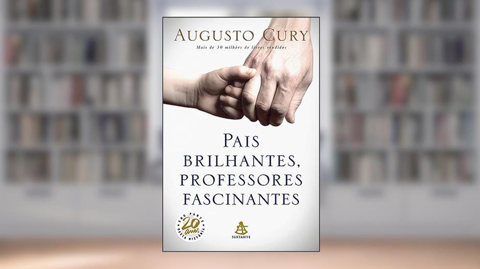 Pais brilhantes, professores fascinantes, do autor Augusto Cury