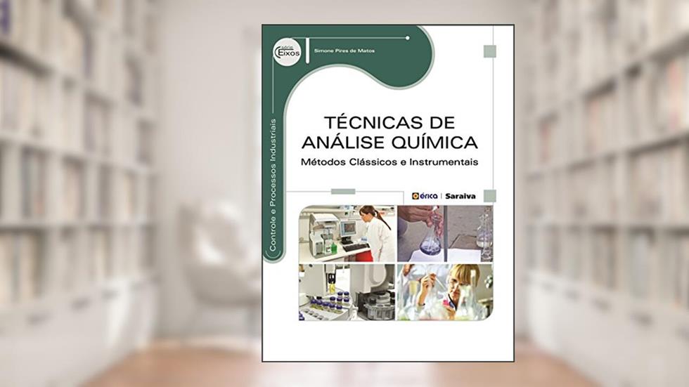 Técnicas de análise química: Métodos clássicos e instrumentais, do autor Simone Pires de Matos