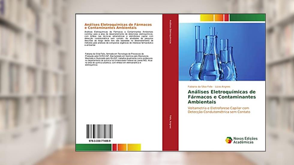 Análises Eletroquímicas de Fármacos e Contaminantes Ambientais: Voltametria e Eletroforese Capilar com Detecção Condutométrica sem Contato, do autor Fabiana da Silva Felix; Lúcio Angnes