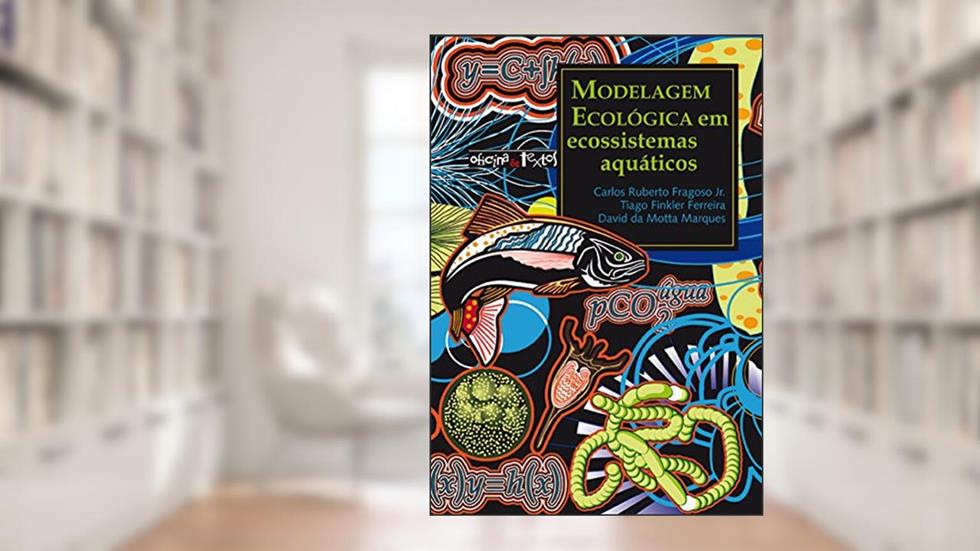 Modelagem Ecológica em Ecossistemas Aquáticos, do autor Carlos Ruberto Fragoso Jr.; Tiago Finkler Ferreira; David da Motta Marques