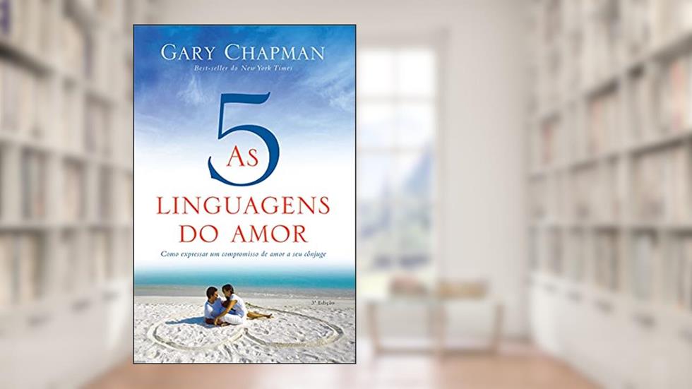 As cinco linguagens do amor: Como expressar um compromisso de amor a seu cônjuge, do autor Gary Chapman