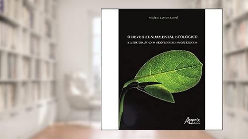 Capa de O Dever Fundamental Ecológico e a Proteção dos Serviços Ecossistêmicos, do autor Rogério Santos Rammê