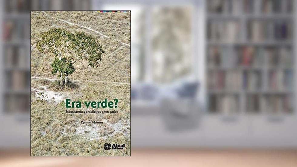 Era verde?: Ecossistemas brasileiros ameaçados, do autor Zysman Neiman