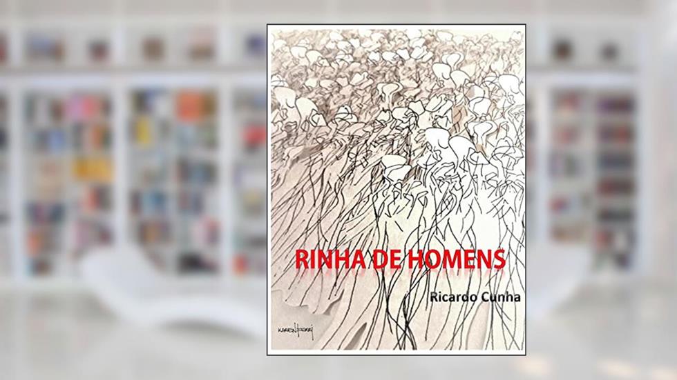 RINHA DE HOMENS: Amor, Fuzil e Samba, do autor RICARDO CUNHA