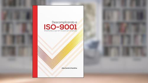 Capa de Descomplicando a ISO-9001, do autor João Camilo G. Sardinha