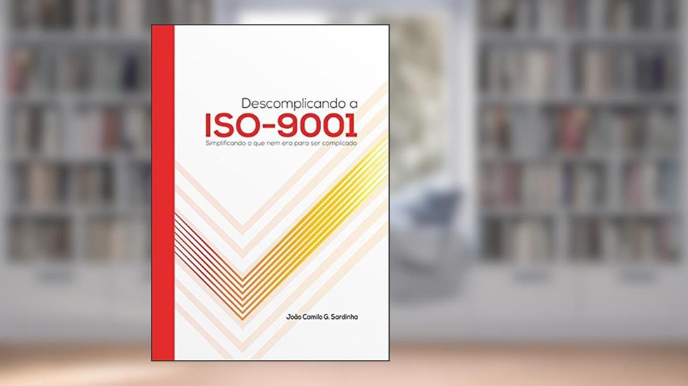 Descomplicando a ISO-9001, do autor João Camilo G. Sardinha