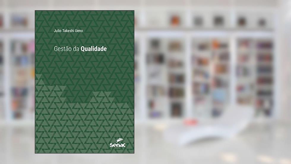 Gestão da qualidade (Série Universitária), do autor Julio Takeshi Ueno