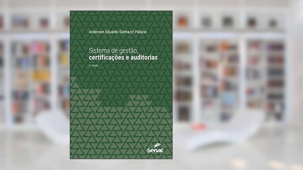Sistema de gestão, certificações e auditorias (Série Universitária), do autor Anderson Eduardo Salmazzi Palácio