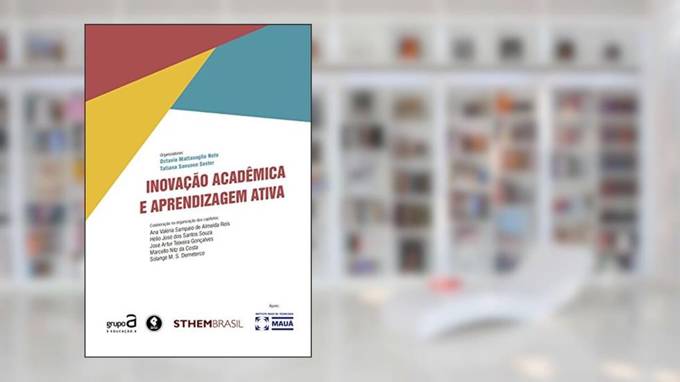 Inovação Acadêmica e Aprendizagem Ativa (STHEM-Brasil), do autor Octavio Mattasoglio Neto; Tatiana Sansone Soster