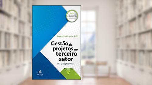 Capa de Gestão de Projetos no Terceiro Setor, do autor Adonai José Lacruz