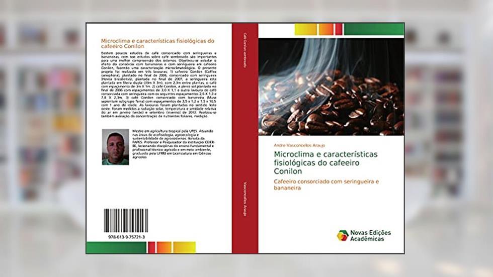 Microclima e características fisiológicas do cafeeiro Conilon: Cafeeiro consorciado com seringueira e bananeira, do autor Andre Vasconcellos Araujo