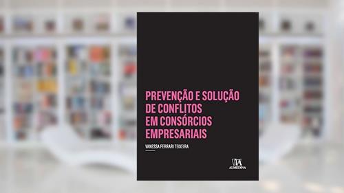 Capa de Prevenção e Solução de Conflitos em Consórcios Empresariais, do autor Vanessa Ferrari Teixeira
