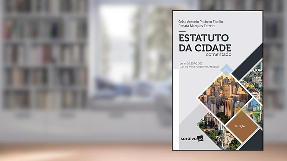 Estatuto Da Cidade Comentado - Lei N. 10.257/2001 - Lei Do Meio Ambiente Artificial, do autor Celso Antonio Pacheco Fiorillo E Renata Marques Ferreira