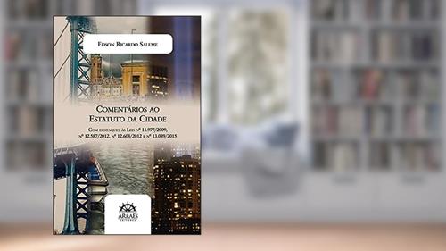 Capa de Comentários ao Estatuto da Cidade: com Destaques às Leis nº 11.977/2009, nº 12.587/2012, nº 12.608/2012, nº 13.089/2015, do autor Edson Ricardo Saleme