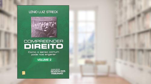 Capa de Compreender Direito. Como o Senso Comum Pode nos Enganar - Volume 2, do autor Lenio Luiz Streck