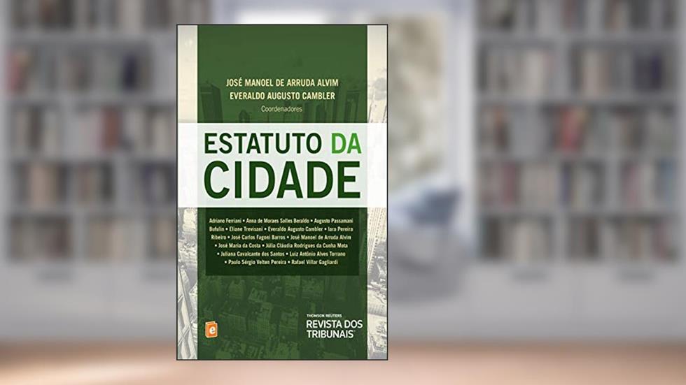 Estatuto das Cidades, do autor José Manoel de Arruda Alvim; Everaldo. Cambler