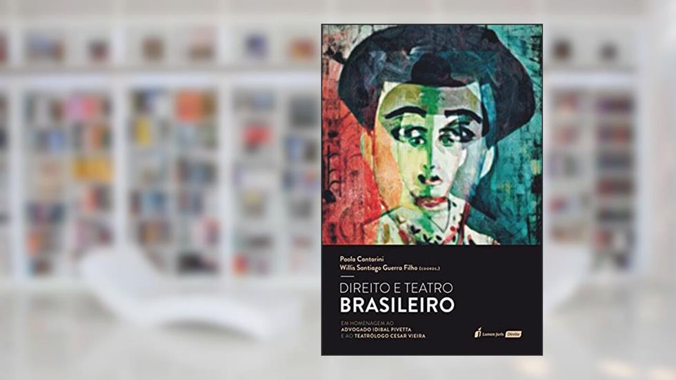 Direito e Teatro Brasileiro - 2021, do autor Paola Cantarini; willis Santiago Guerra Filho