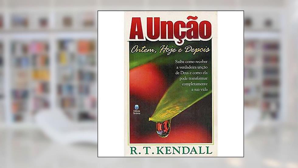 A Uncao, do autor R.T.Kendall