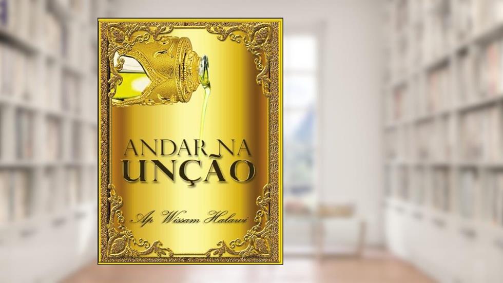 Andar na Unção, do autor Wissam Halawi