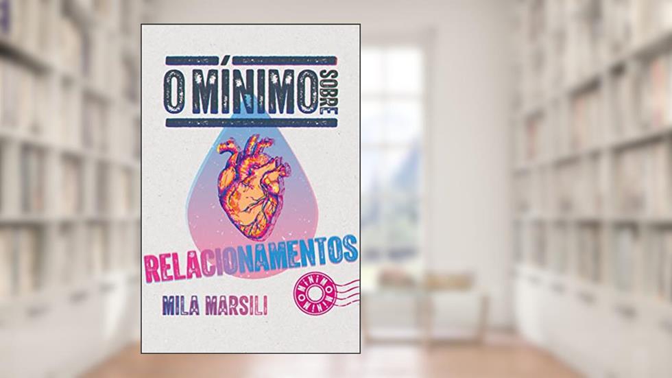 O mínimo sobre relacionamentos, do autor Mila Marsili