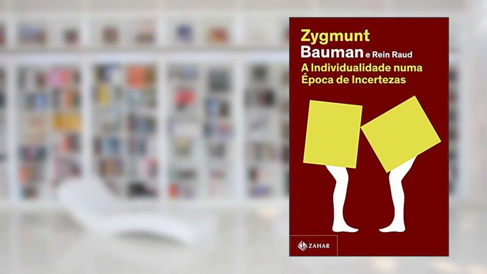 A individualidade numa época de incertezas (Nova edição), do autor Zygmunt Bauman; Rein Raud