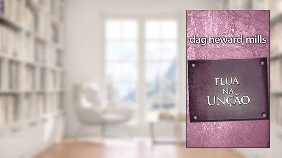 Flua na Unção, do autor Dag Heward-Mills