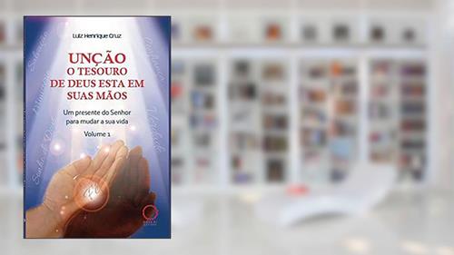 Capa de Unção o tesouro de Deus está em suas mãos: um presente do Senhor para mudar a sua vida, do autor Luiz Henrique Cruz