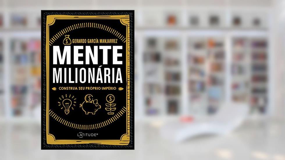 Mente Milionária, do autor Gerardo García Manjarrez