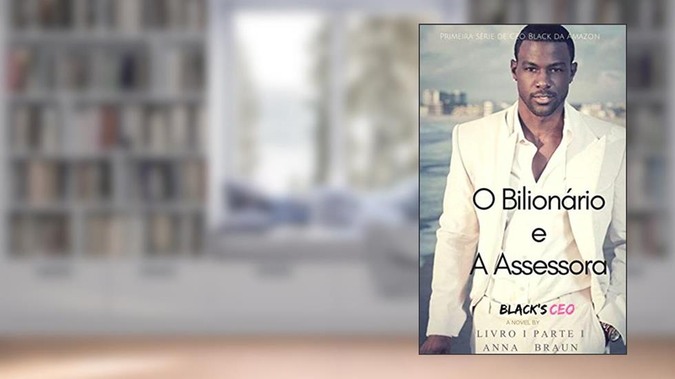 O Bilionário e A Assessora, do autor Anna Braun