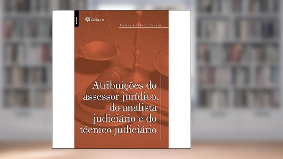 Atribuiçoes Do Assessor Juridico, Do Analista, do autor CARLOS EDUARDO MASSAD