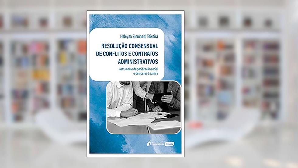Resolução Consensual De Conflitos E Contratos Administrativos - 2021, do autor Heloysa Simonetti Teixeira