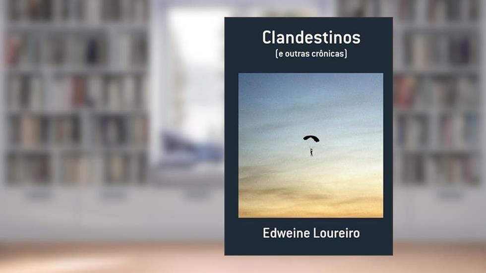 Clandestinos, do autor Edweine Loureiro