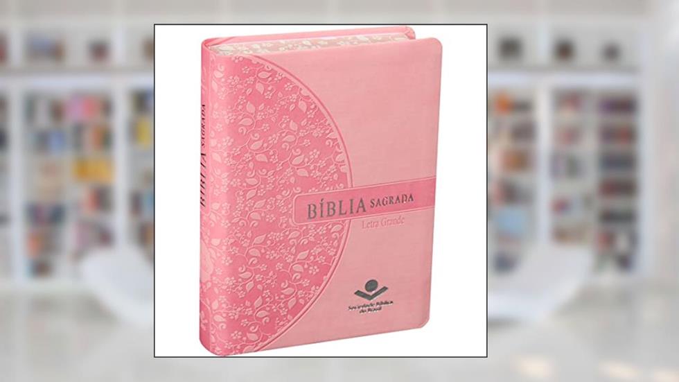 Bíblia Sagrada ARA Letra Grande: Almeida Revista e Atualizada (ARA), do autor Sociedade Bíblica do Brasil