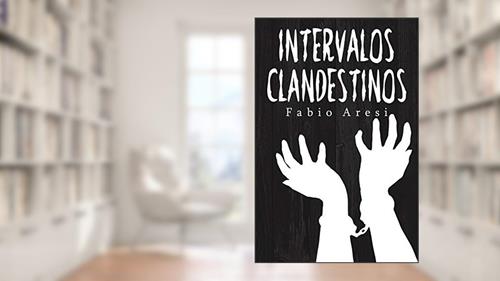 Capa de Intervalos Clandestinos, do autor Fábio Aresi
