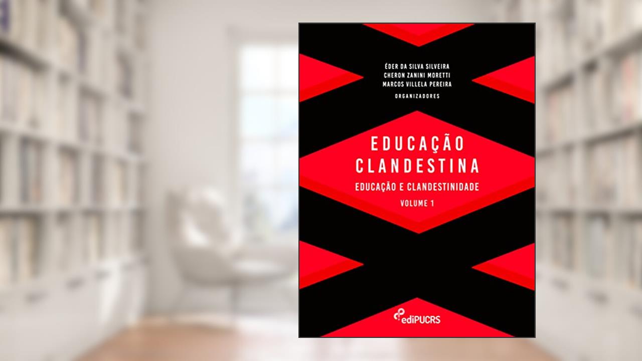 Educação Clandestina Volume 1, do autor Cheron Zanini Moretti; Éder da Silva Silveira; Marcos Villela Pereira