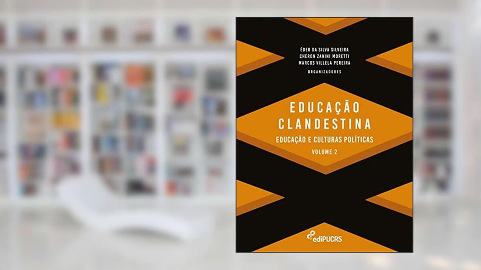 Educação Clandestina Volume 2, do autor Cheron Zanini Moretti; Éder da Silva Silveira; Marcos Vilella Pereira
