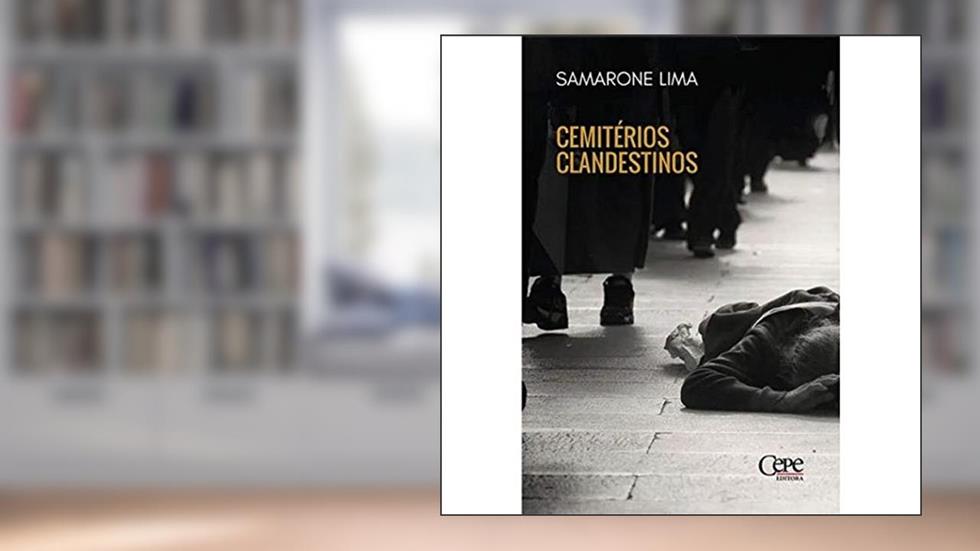 CEMITÉRIOS CLANDESTINOS, do autor Samarone Lima