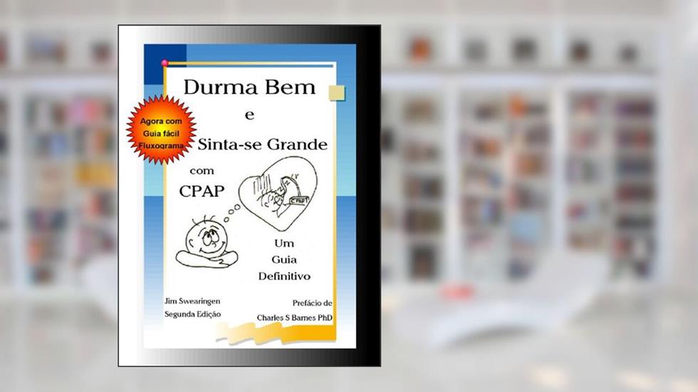 Durma Bem e Sinta-se Grande com CPAP, Segunda Edição, do autor Jim Swearingen