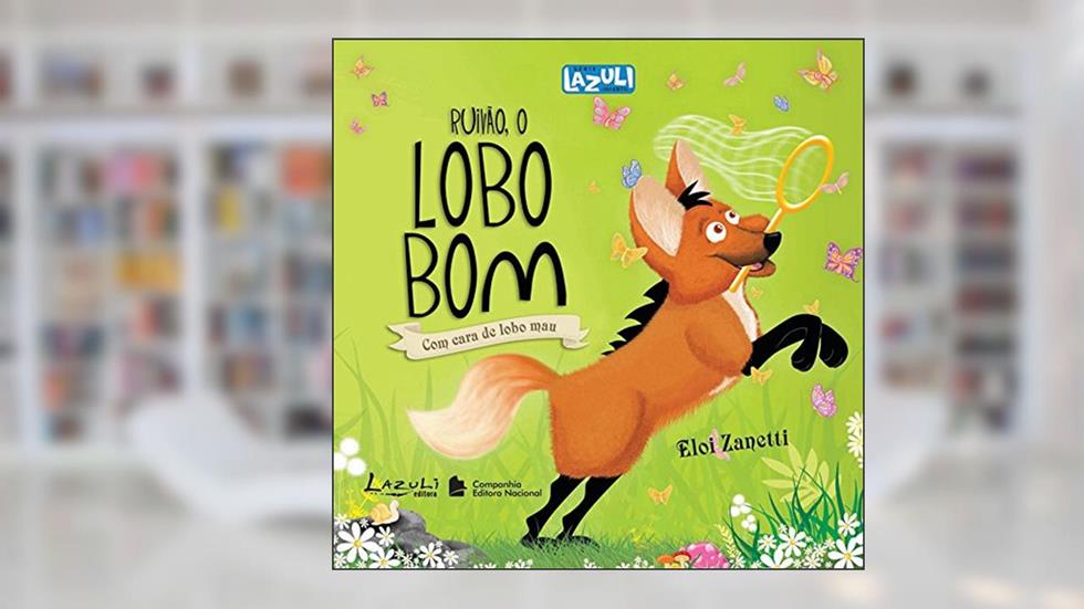 Ruivão, o Lobo Bom com Cara de Lobo Mau, do autor Eloi Zanetti